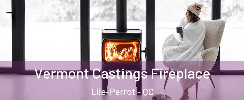 Vermont Castings Fireplace Lile-Perrot - QC