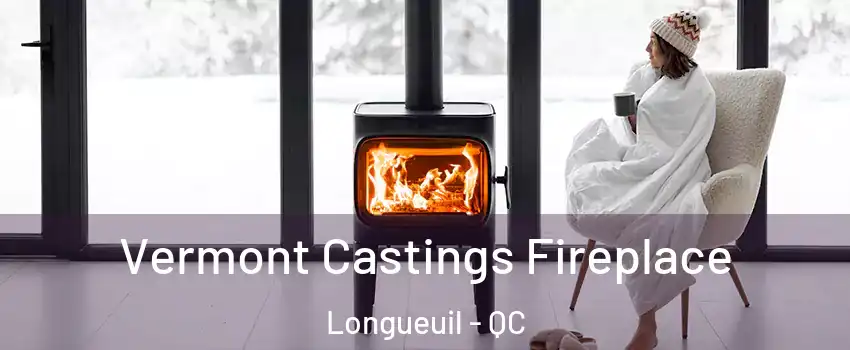  Vermont Castings Fireplace Longueuil - QC