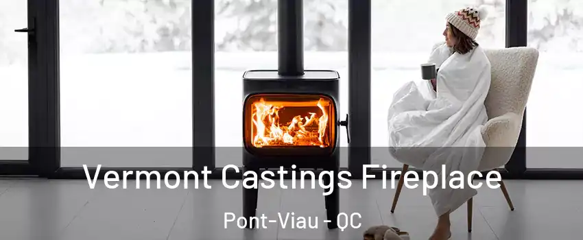 Vermont Castings Fireplace Pont-Viau - QC