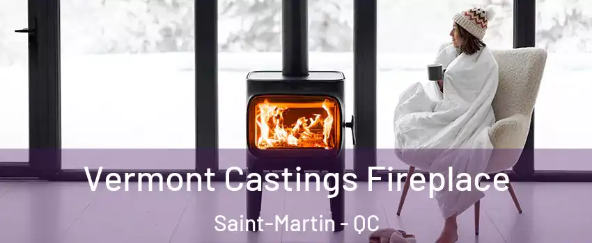  Vermont Castings Fireplace Saint-Martin - QC