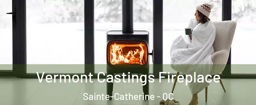  Vermont Castings Fireplace Sainte-Catherine - QC