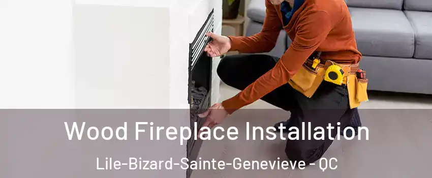  Wood Fireplace Installation Lile-Bizard-Sainte-Genevieve - QC