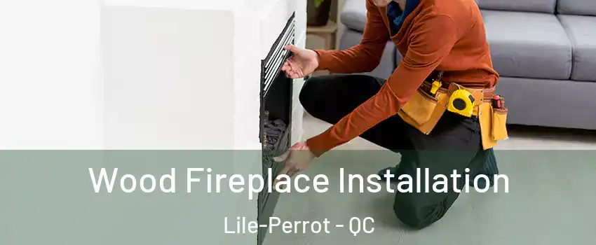  Wood Fireplace Installation Lile-Perrot - QC