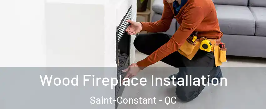  Wood Fireplace Installation Saint-Constant - QC