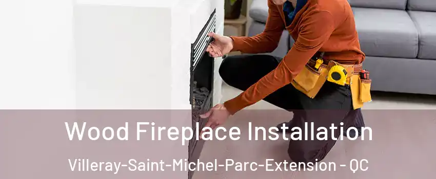 Wood Fireplace Installation Villeray-Saint-Michel-Parc-Extension - QC