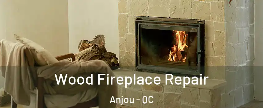  Wood Fireplace Repair Anjou - QC