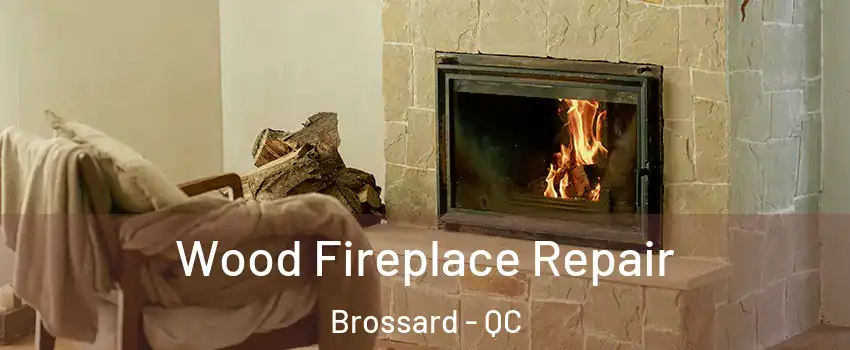  Wood Fireplace Repair Brossard - QC