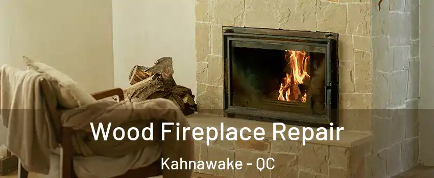  Wood Fireplace Repair Kahnawake - QC