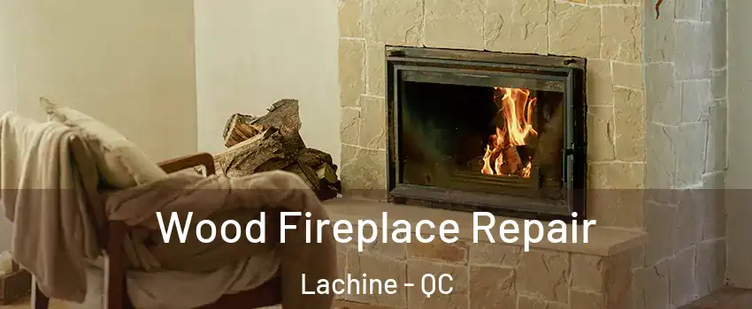  Wood Fireplace Repair Lachine - QC