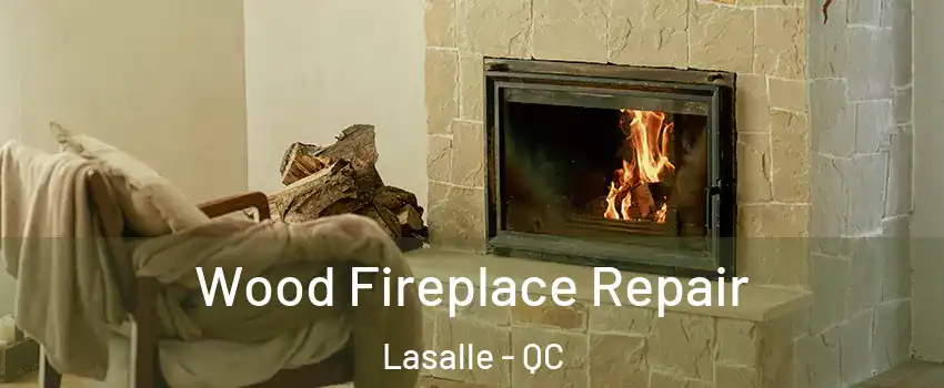  Wood Fireplace Repair Lasalle - QC