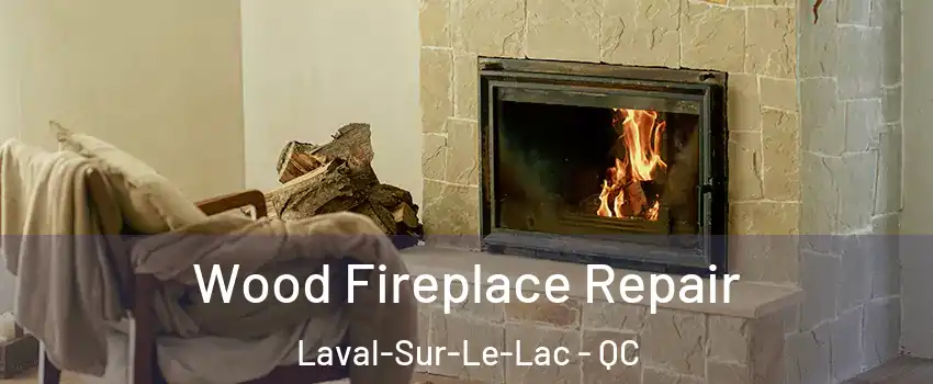  Wood Fireplace Repair Laval-Sur-Le-Lac - QC