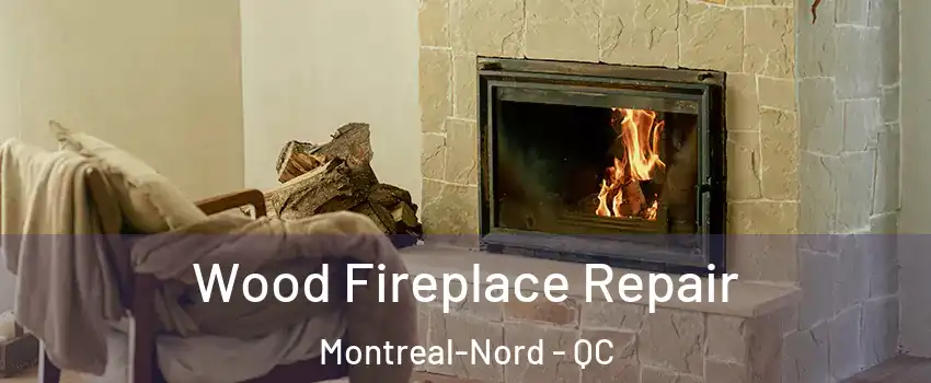  Wood Fireplace Repair Montreal-Nord - QC