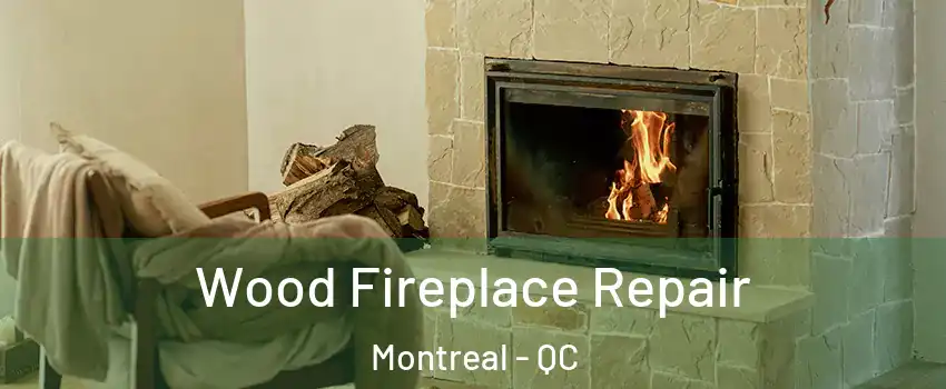  Wood Fireplace Repair Montreal - QC
