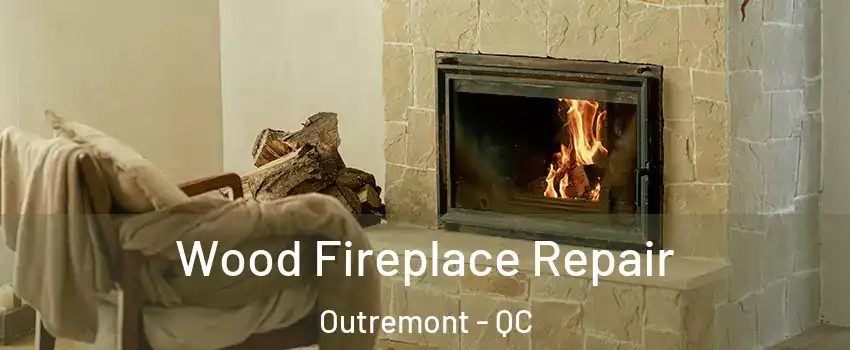  Wood Fireplace Repair Outremont - QC