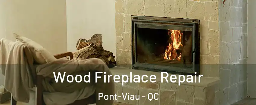  Wood Fireplace Repair Pont-Viau - QC