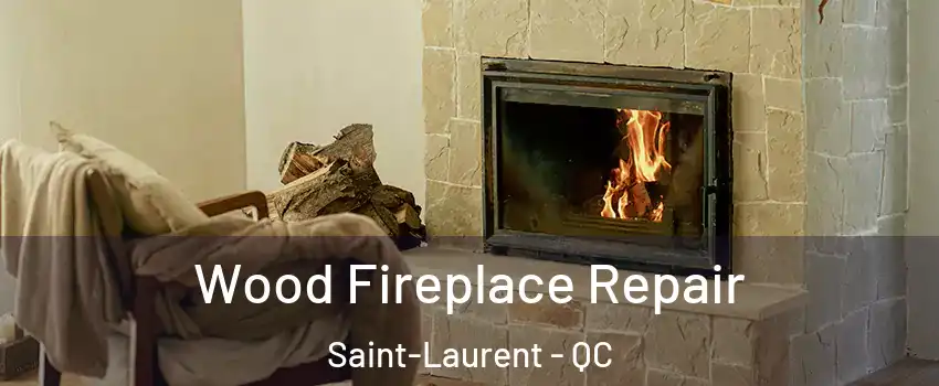 Wood Fireplace Repair Saint-Laurent - QC