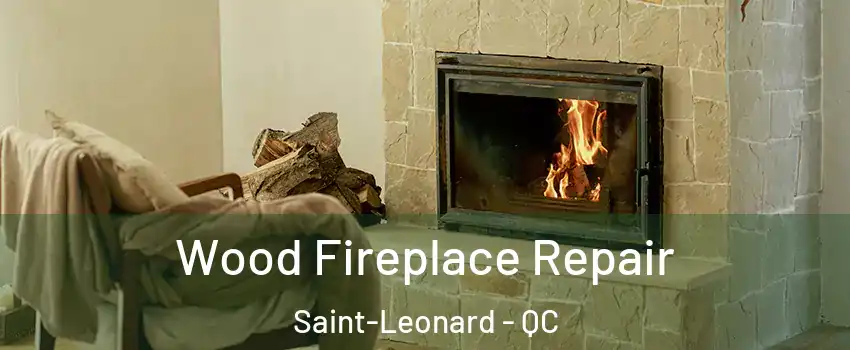  Wood Fireplace Repair Saint-Leonard - QC