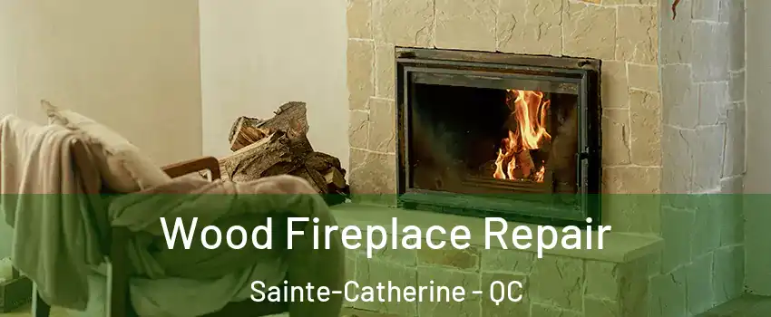  Wood Fireplace Repair Sainte-Catherine - QC