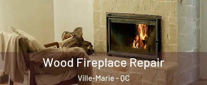  Wood Fireplace Repair Ville-Marie - QC