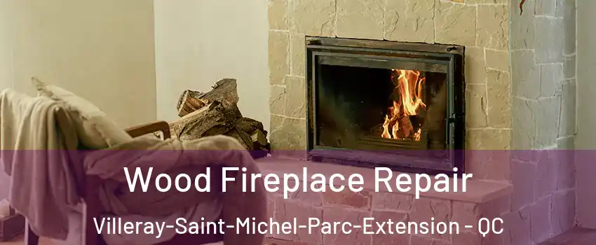  Wood Fireplace Repair Villeray-Saint-Michel-Parc-Extension - QC