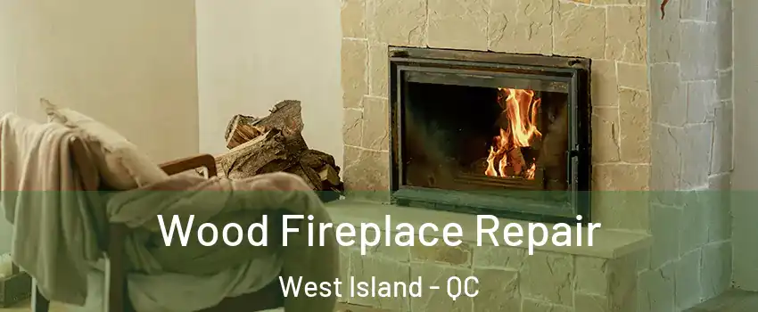  Wood Fireplace Repair West Island - QC