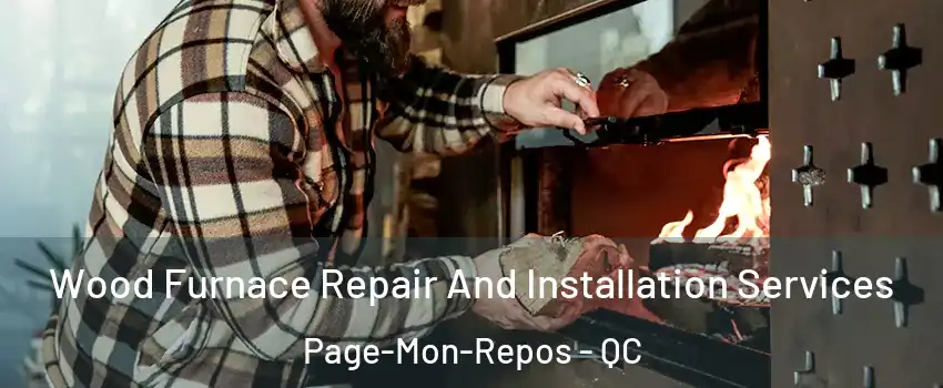 Wood Furnace Repair And Installation Services Page-Mon-Repos - QC