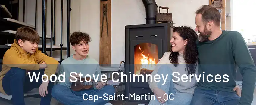  Wood Stove Chimney Services Cap-Saint-Martin - QC