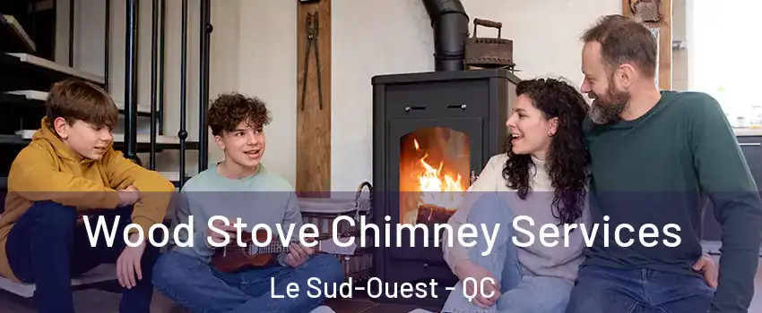 Wood Stove Chimney Services Le Sud-Ouest - QC