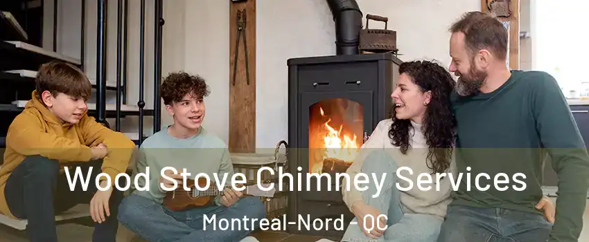  Wood Stove Chimney Services Montreal-Nord - QC