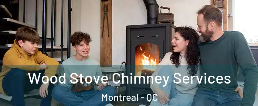  Wood Stove Chimney Services Montreal - QC