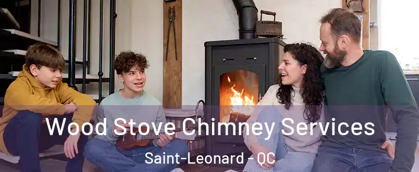  Wood Stove Chimney Services Saint-Leonard - QC