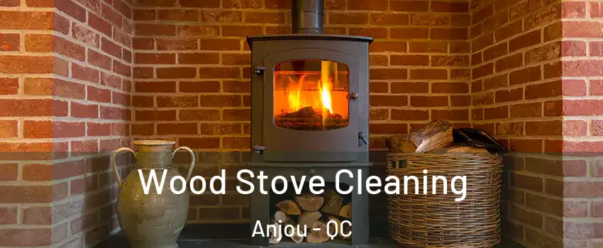  Wood Stove Cleaning Anjou - QC