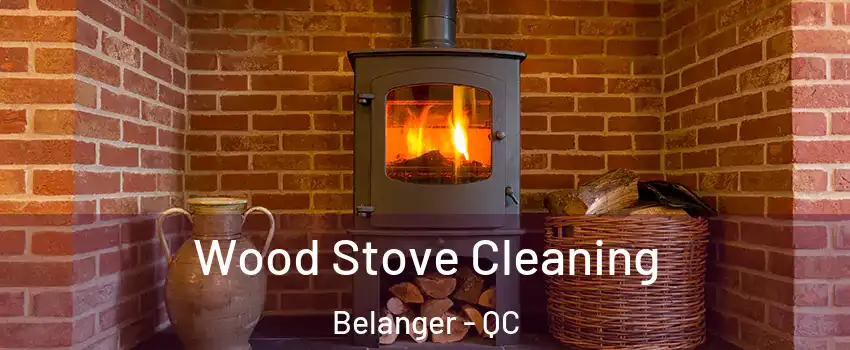  Wood Stove Cleaning Belanger - QC