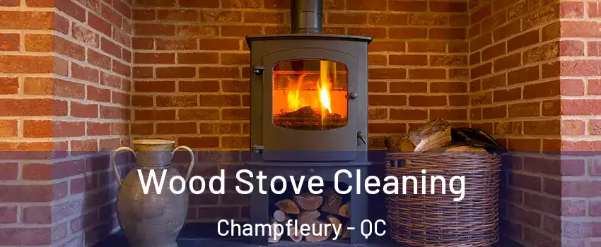  Wood Stove Cleaning Champfleury - QC