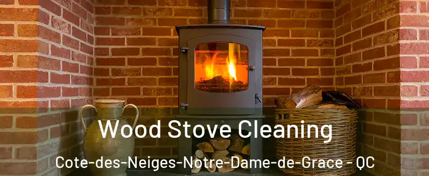  Wood Stove Cleaning Cote-des-Neiges-Notre-Dame-de-Grace - QC