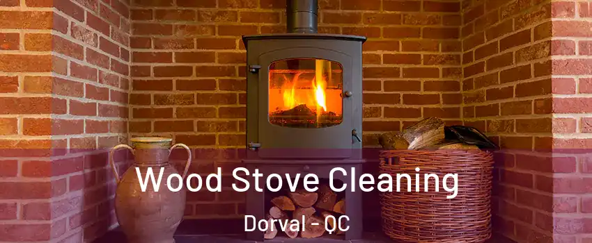 Wood Stove Cleaning Dorval - QC