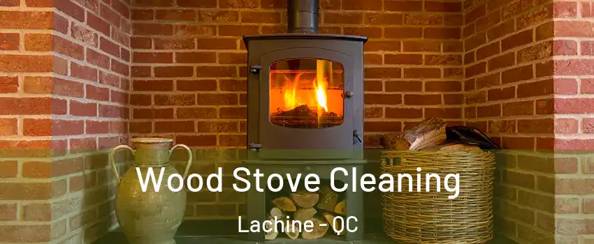  Wood Stove Cleaning Lachine - QC