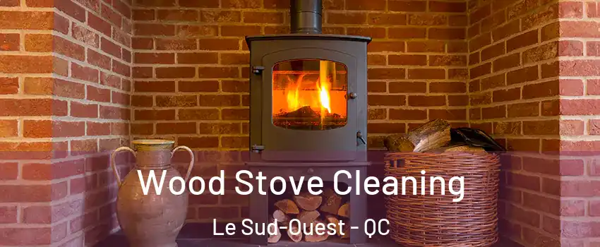  Wood Stove Cleaning Le Sud-Ouest - QC