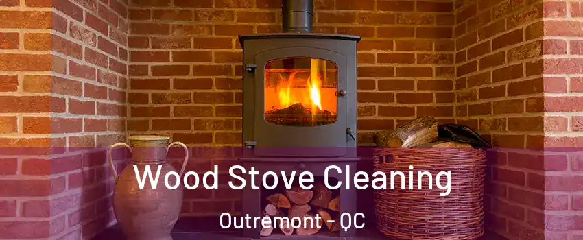  Wood Stove Cleaning Outremont - QC