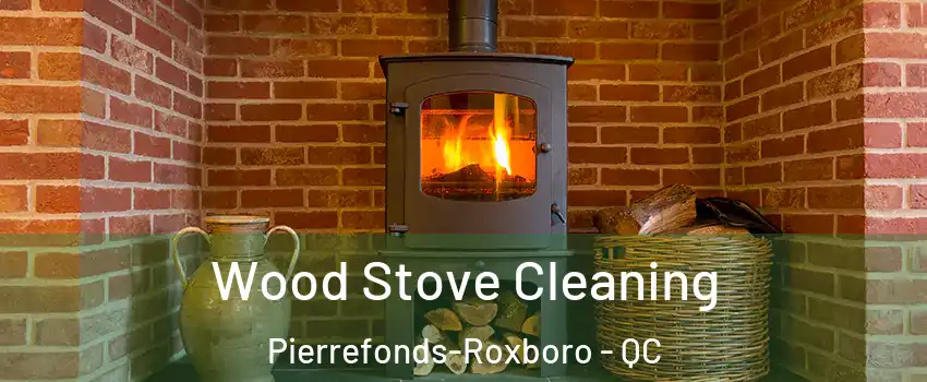  Wood Stove Cleaning Pierrefonds-Roxboro - QC