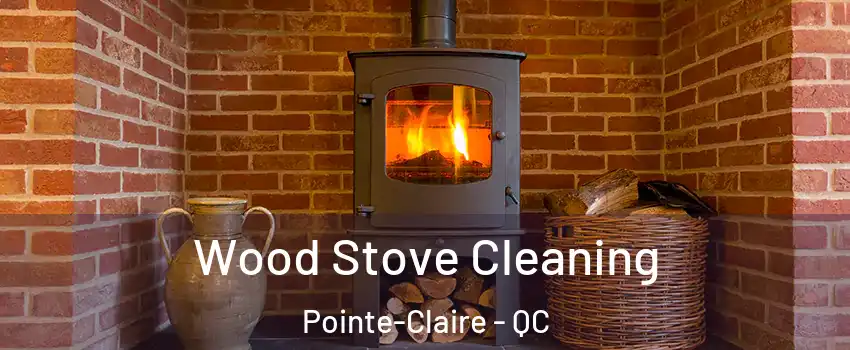  Wood Stove Cleaning Pointe-Claire - QC