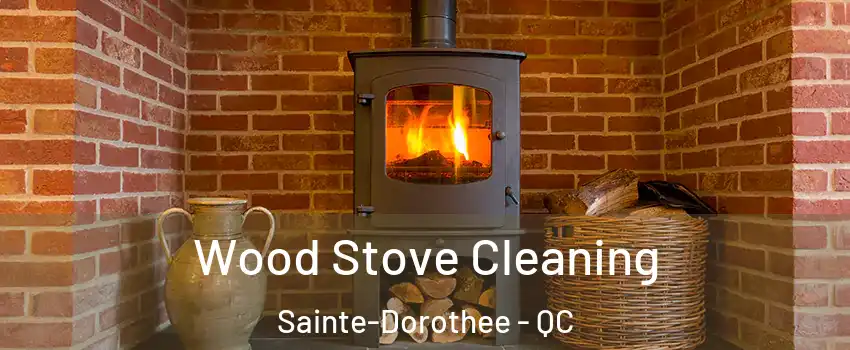  Wood Stove Cleaning Sainte-Dorothee - QC