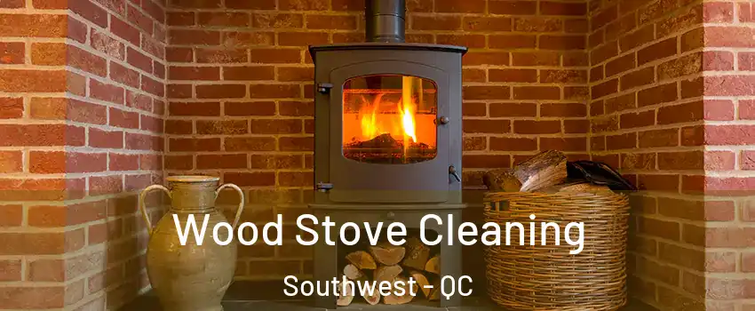  Wood Stove Cleaning Southwest - QC