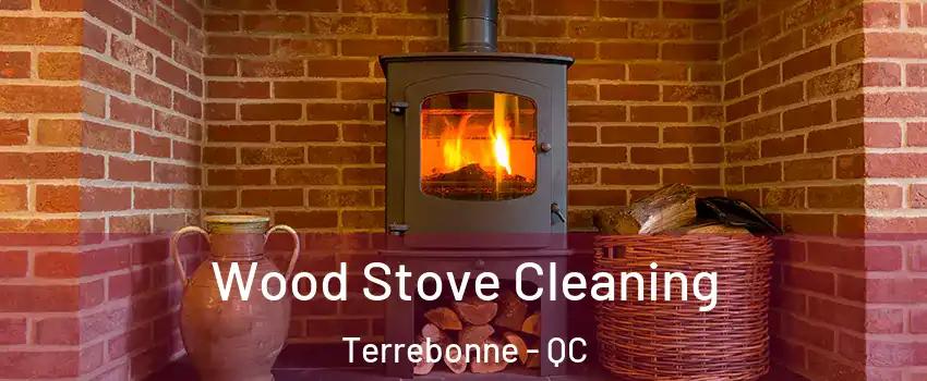  Wood Stove Cleaning Terrebonne - QC