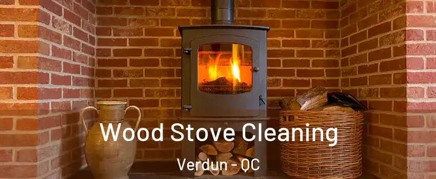  Wood Stove Cleaning Verdun - QC