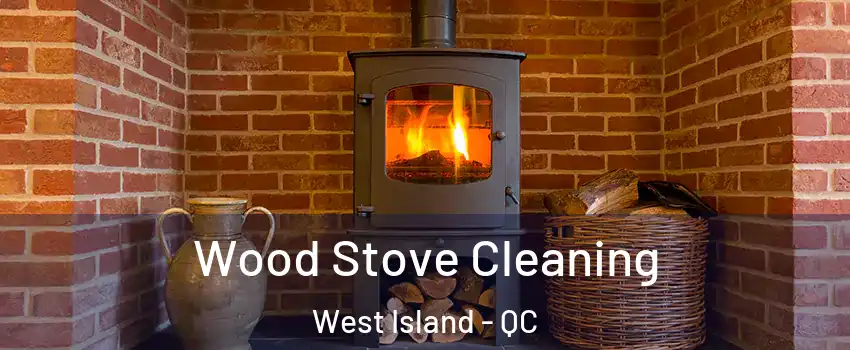  Wood Stove Cleaning West Island - QC