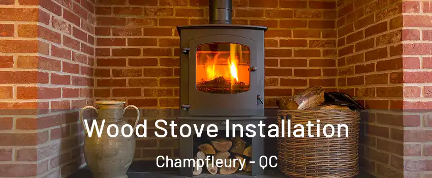  Wood Stove Installation Champfleury - QC