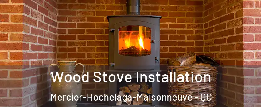  Wood Stove Installation Mercier-Hochelaga-Maisonneuve - QC