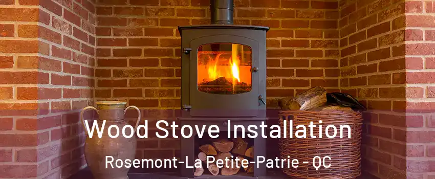  Wood Stove Installation Rosemont-La Petite-Patrie - QC