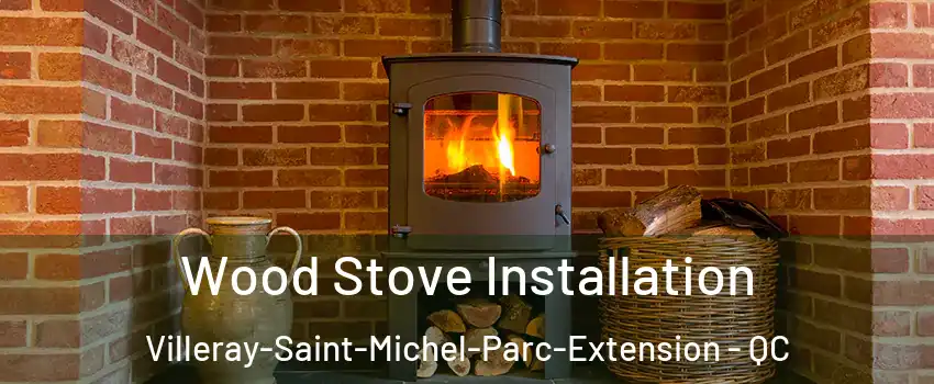  Wood Stove Installation Villeray-Saint-Michel-Parc-Extension - QC